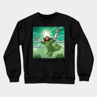 Jesus Saves (Goalkeeper) Crewneck Sweatshirt